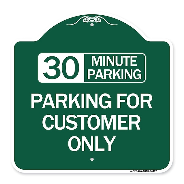 30 Minutes Parking-Parking for Customers Only, Green & White Aluminum Sign, 18" x 18", GW-1818-24422